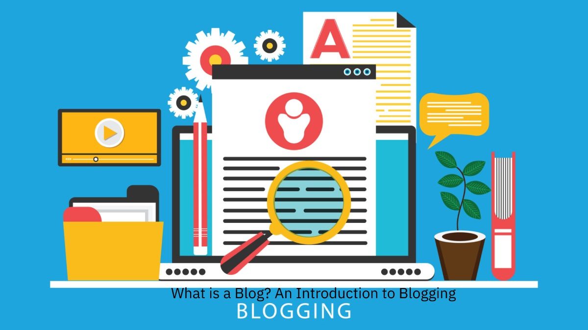 What is a Blog? An Introduction to Blogging