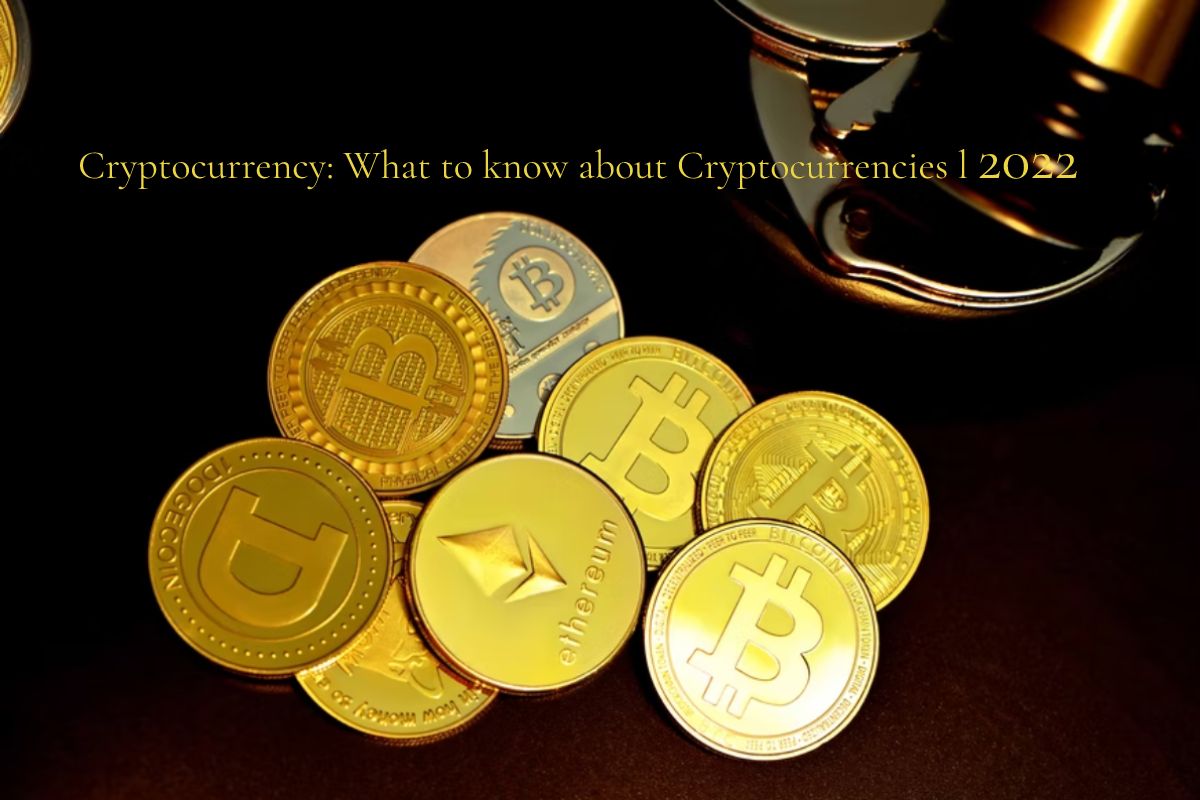 About Cryptocurrency: What to know about Cryptocurrencies