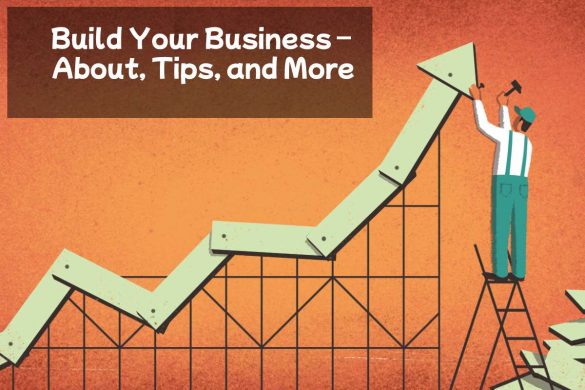 Build Your Business – About, Tips, and More