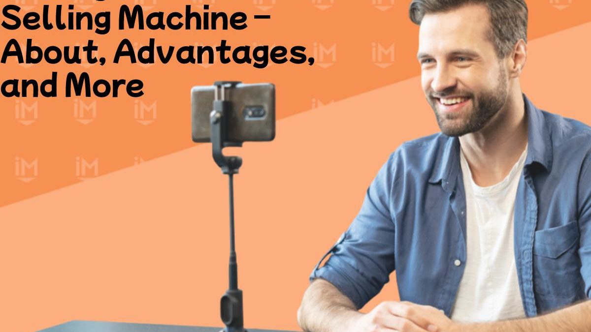 Making Your Video a Selling Machine – About, Advantages, and More