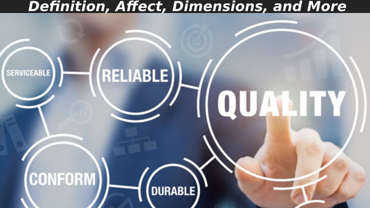 What is Data Quality? – Definition, Affect, Dimensions, and More