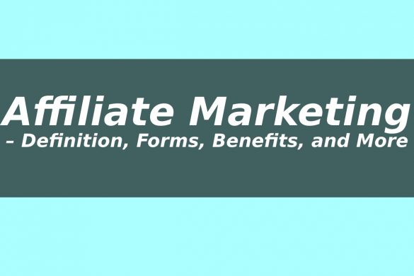 Affiliate Marketing – Definition, Forms, Benefits, and More