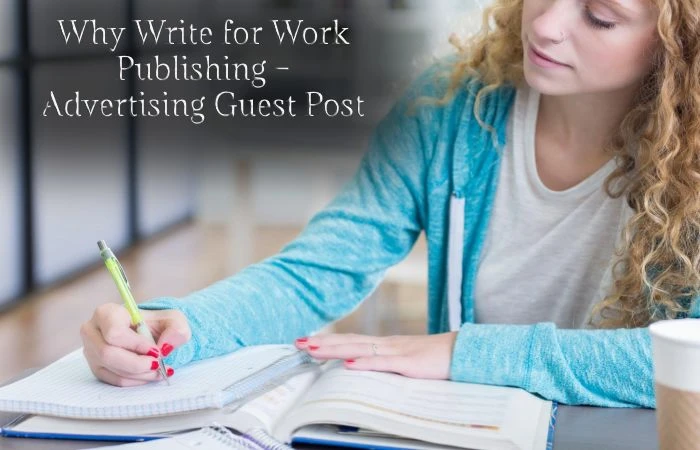 Why Write for Work Publishing – Advertising Guest Post