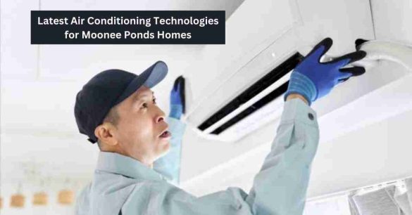 Latest Air Conditioning Technologies for Moonee Ponds Homes(1)